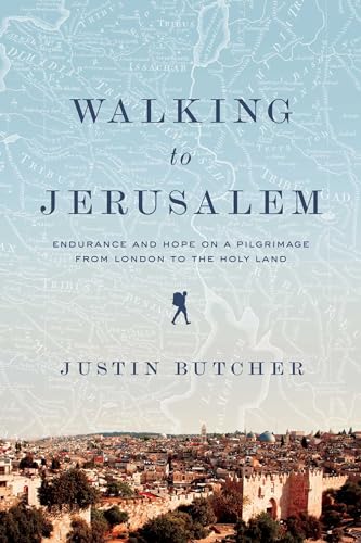 cover image Walking to Jerusalem: Endurance and Hope on a Pilgrimage from London to the Holy Land