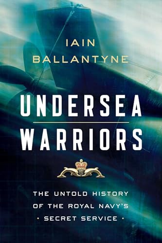 cover image Undersea Warriors: The Untold History of the Royal Navy’s Secret Service