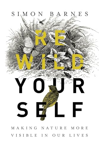 cover image Rewild Yourself: Making Nature More Visible in Our Lives