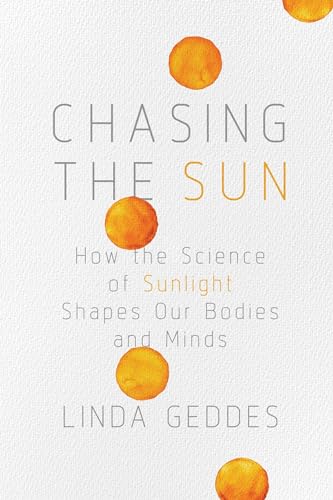 cover image Chasing the Sun: How the Science of Sunlight Shapes Our Bodies and Minds 