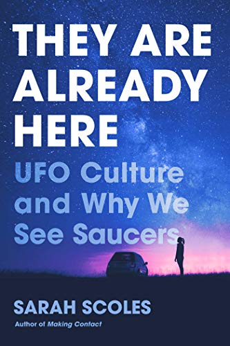 cover image They Are Already Here: UFO Culture and Why We See Saucers 