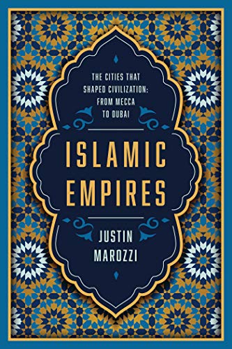 cover image Islamic Empires: The Cities That Shaped Civilization: From Mecca to Dubai