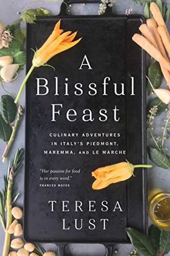 cover image A Blissful Feast: Culinary Adventures in Italy’s Piedmont, Maremma, and Le Marche