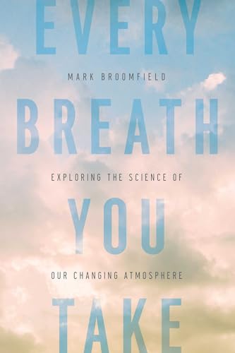 cover image Every Breath You Take: Exploring the Science of Our Changing Atmosphere