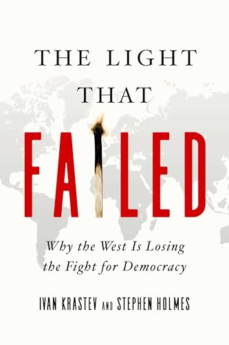 cover image The Light That Failed: Why the West Is Losing the Fight for Democracy