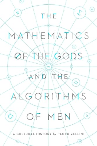 cover image The Mathematics of the Gods and the Algorithms of Men: A Cultural History 