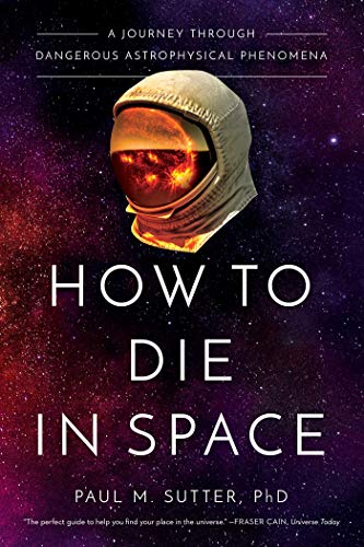 cover image How to Die in Space: A Journey Through Dangerous Astrophysical Phenomena 