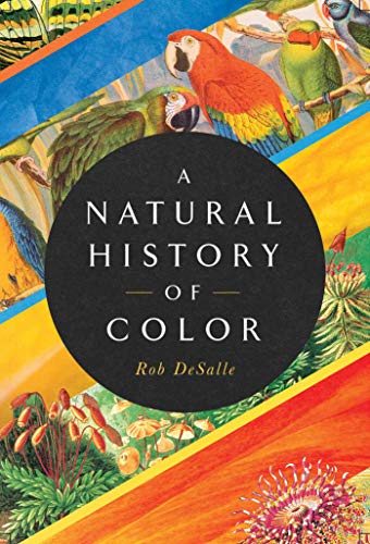 cover image A Natural History of Color: The Science Behind What We See and How We See It
