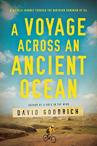 cover image A Voyage Across an Ancient Ocean: A Bicycle Journey Through the Northern Dominion of Oil
