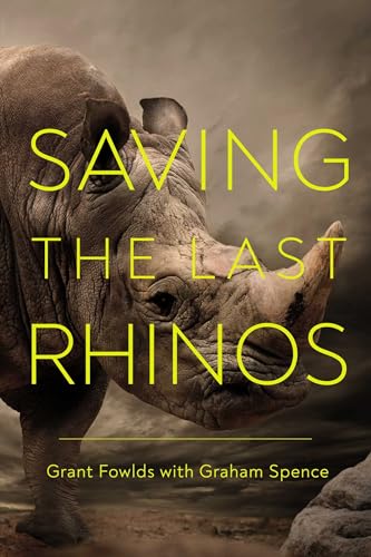 cover image Saving the Last Rhinos: The Life of a Frontline Conservationist