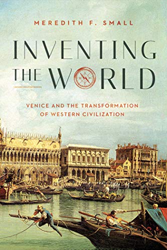 cover image Inventing the World: Venice and the Transformation of Western Civilization