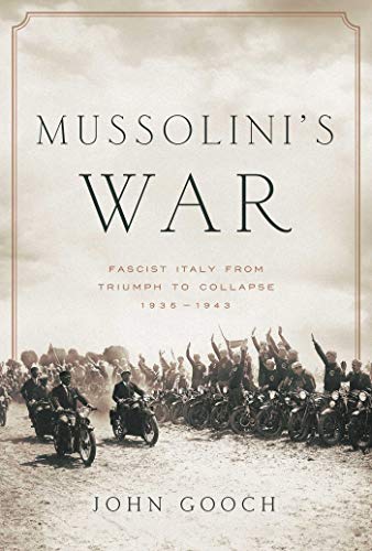 cover image Mussolini’s War: Fascist Italy from Triumph to Collapse, 1935–1943