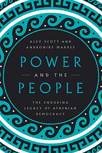 cover image Power and the People: The Enduring Legacy of Athenian Democracy