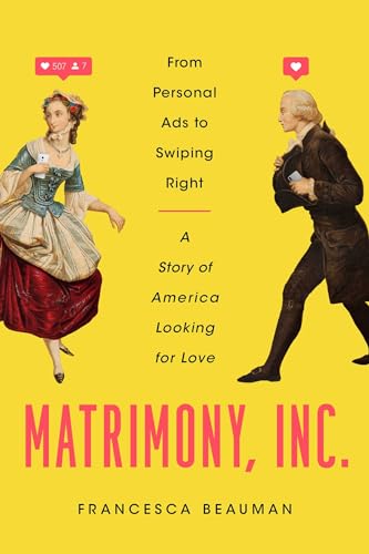 cover image Matrimony, Inc.: From Personal Ads to Swiping Right, a Story of America Looking for Love