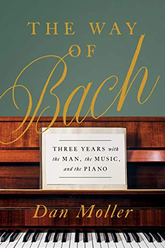 cover image The Way of Bach: Three Years with the Man, the Music, and the Piano