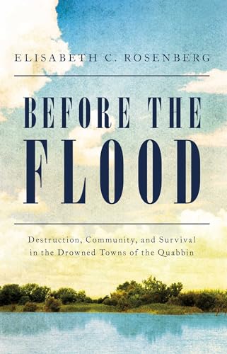 cover image Before the Flood: Destruction, Community, and Survival in the Drowned Towns of the Swift River Valley