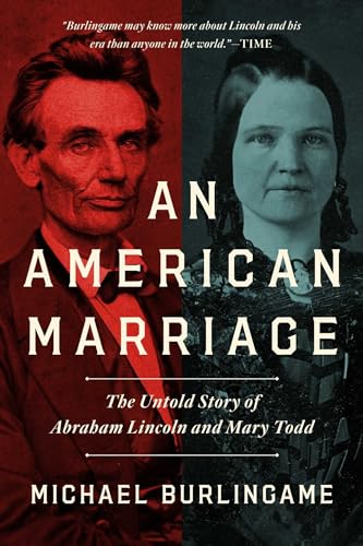 cover image An American Marriage: The Untold Story of Abraham Lincoln and Mary Todd