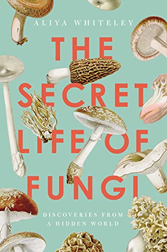 cover image The Secret Life of Fungi: Discoveries from a Hidden World