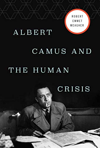 cover image Albert Camus and the Human Crisis: A Discovery and Exploration