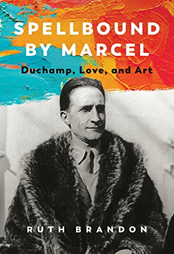 cover image Spellbound by Marcel: Duchamp, Love, and Art