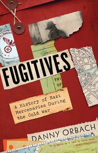 cover image Fugitives: A History of Nazi Mercenaries During the Cold War