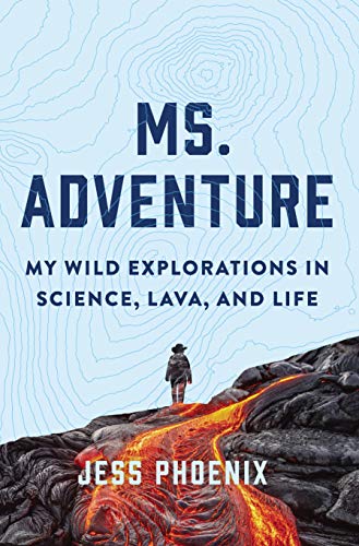 cover image Ms. Adventure: My Wild Explorations in Science, Lava, and Life