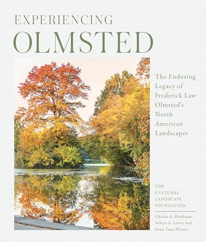 cover image Experiencing Olmsted: The Enduring Legacy of Frederick Law Olmsted’s North American Landscapes