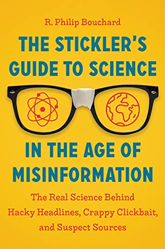 cover image The Stickler’s Guide to Science in the Age of Misinformation: The Real Science Behind Hacky Headlines, Crappy Clickbait, and Suspect Sources