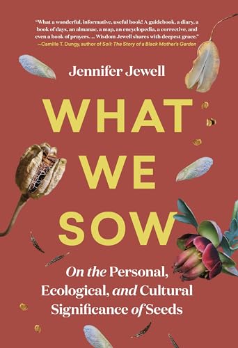 cover image What We Sow: On the Personal, Ecological, and Cultural Significance of Seeds
