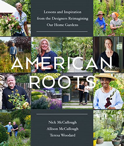cover image American Roots: Lessons and Inspiration from the Designers Reimagining Our Home Gardens