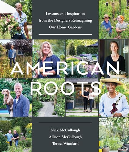 cover image American Roots: Lessons and Inspiration from the Designers Reimagining Our Home Gardens