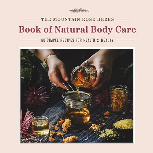 cover image The Mountain Rose Herbs Book of Natural Body Care: 68 Simple Recipes for Health and Beauty