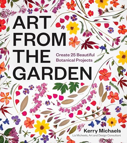 cover image Art from the Garden: 25 Beautiful Botanical Projects