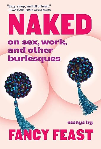 cover image Naked: On Sex, Work, and Other Burlesques