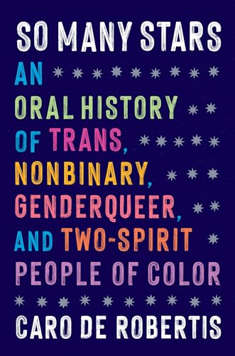 cover image So Many Stars: An Oral History of Trans, Nonbinary, Genderqueer, and Two-Spirit People of Color