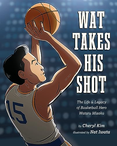 cover image Wat Takes His Shot: The Life & Legacy of Basketball Hero Wataru Misaka 