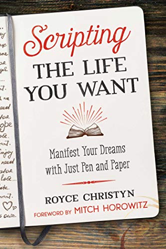 cover image Scripting the Life You Want: Manifest Your Dreams with Just Pen and Paper