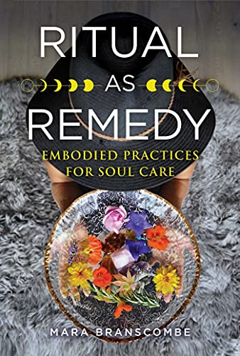 cover image Ritual as Remedy: Embodied Ritual as Soul Care