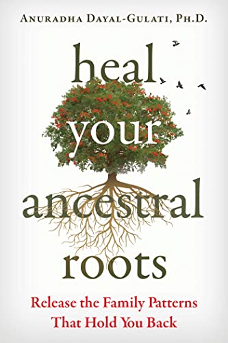 cover image Heal Your Ancestral Roots: Release the Family Patterns That Hold You Back