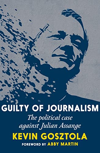 cover image Guilty of Journalism: The Political Case Against Julian Assange