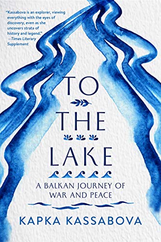 cover image To the Lake: A Balkan Journey of War and Peace