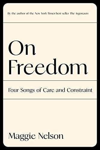 cover image On Freedom: Four Songs of Care and Constraint
