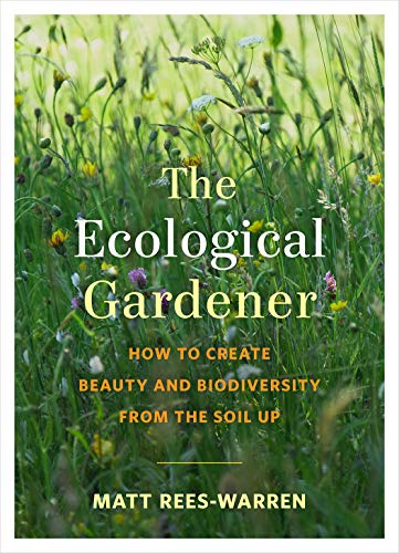 cover image The Ecological Gardener: How to Create Beauty and Biodiversity from the Soil Up