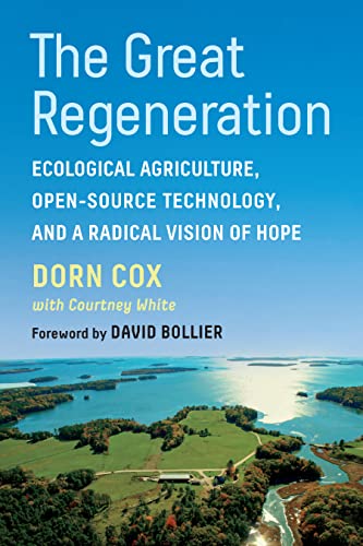 cover image The Great Regeneration: Ecological Agriculture, Open-Source Technology, and a Radical Vision of Hope 