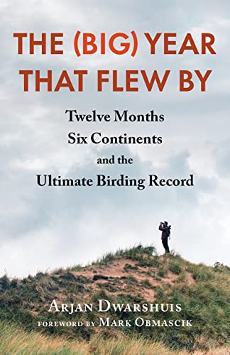 cover image The (Big) Year That Flew By: Twelve Months, Six Continents, and the Ultimate Birding Record