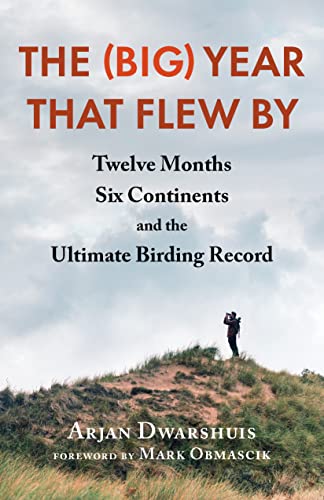 cover image The (Big) Year That Flew By: Twelve Months, Six Continents, and the Ultimate Birding Record