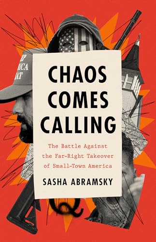 cover image Chaos Comes Calling: The Battle Against the Far-Right Takeover of Small-Town America