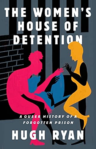 cover image The Women’s House of Detention: A Queer History of a Forgotten Prison