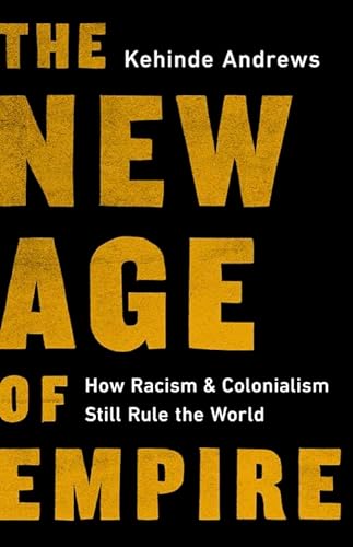 cover image The New Age of Empire: How Racism and Colonialism Still Rule the World