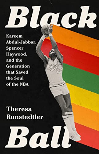 cover image Black Ball: Kareem Abdul-Jabbar, Spencer Haywood, and the Generation That Saved the Soul of the NBA